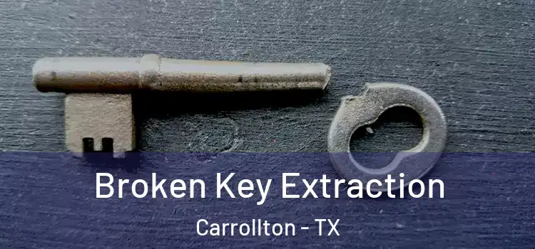 Broken Key Extraction Carrollton - TX