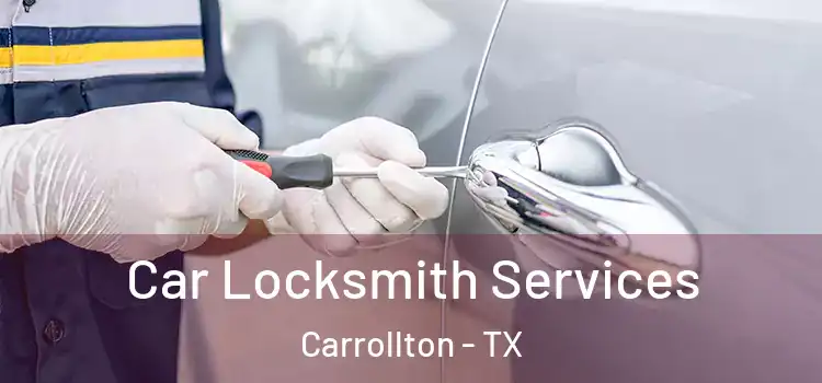 Car Locksmith Services Carrollton - TX