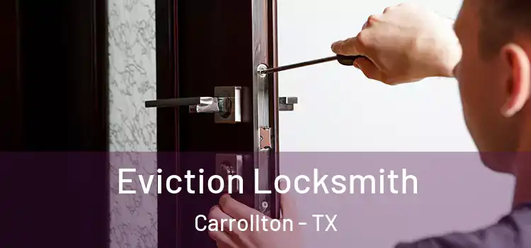 Eviction Locksmith Carrollton - TX