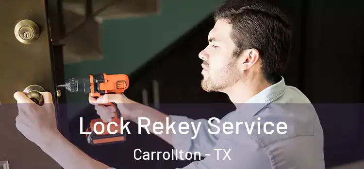 Lock Rekey Service Carrollton - TX