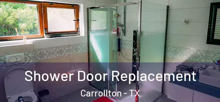 Shower Door Replacement Carrollton - TX
