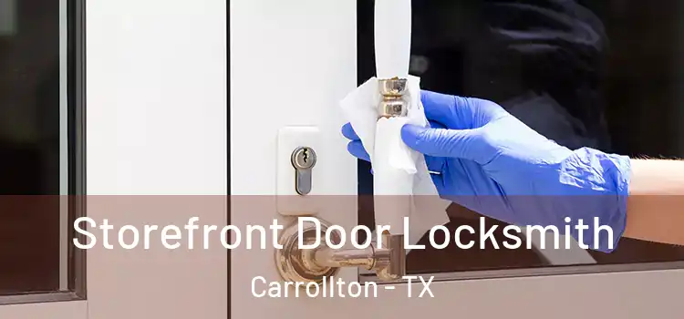 Storefront Door Locksmith Carrollton - TX